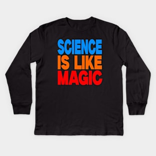 Science is like magic Kids Long Sleeve T-Shirt